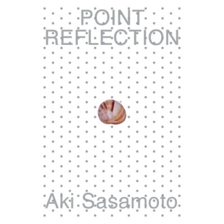 Aki Sasamoto: Point Reflection - Aki Sasamoto