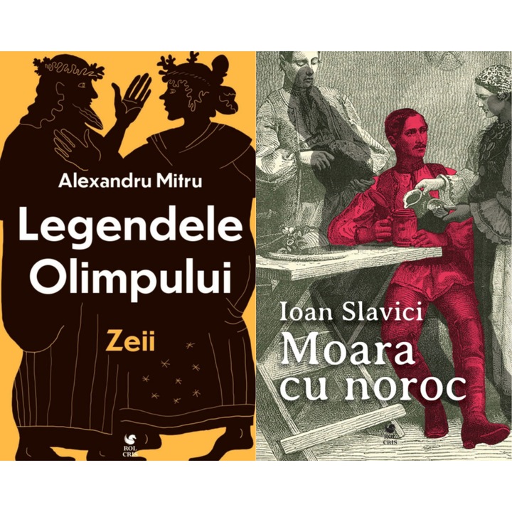 Pachet Legendele olimpului Zeii Alexandru Mitru. Moara cu noroc Ioan Slavici, Rolcris