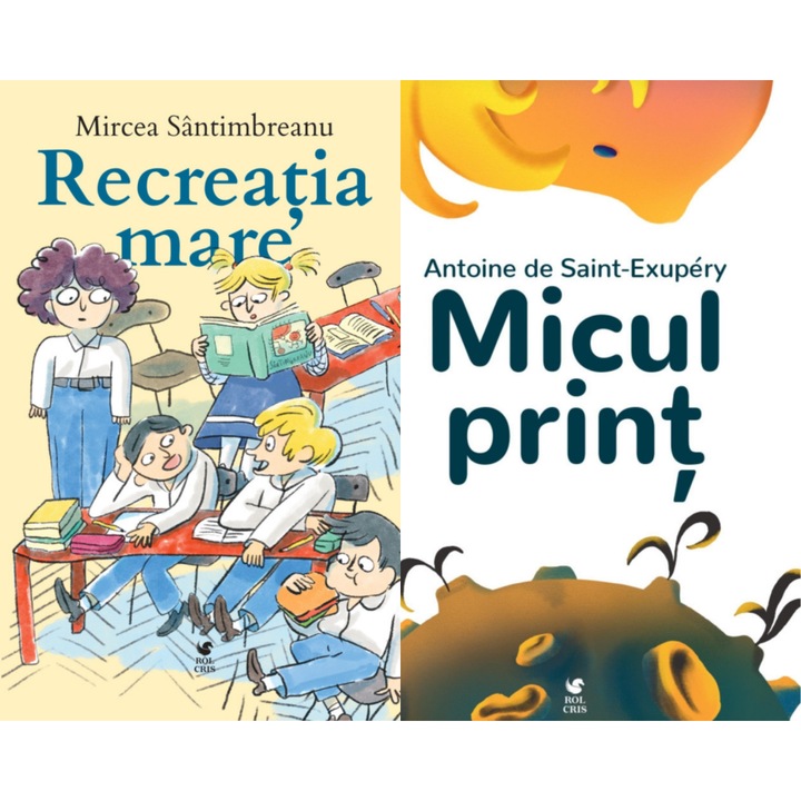 Pachet Recreatia mare Mircea Santimbreanu. Micul print Antoine de Saint-Exupery, Rolcris