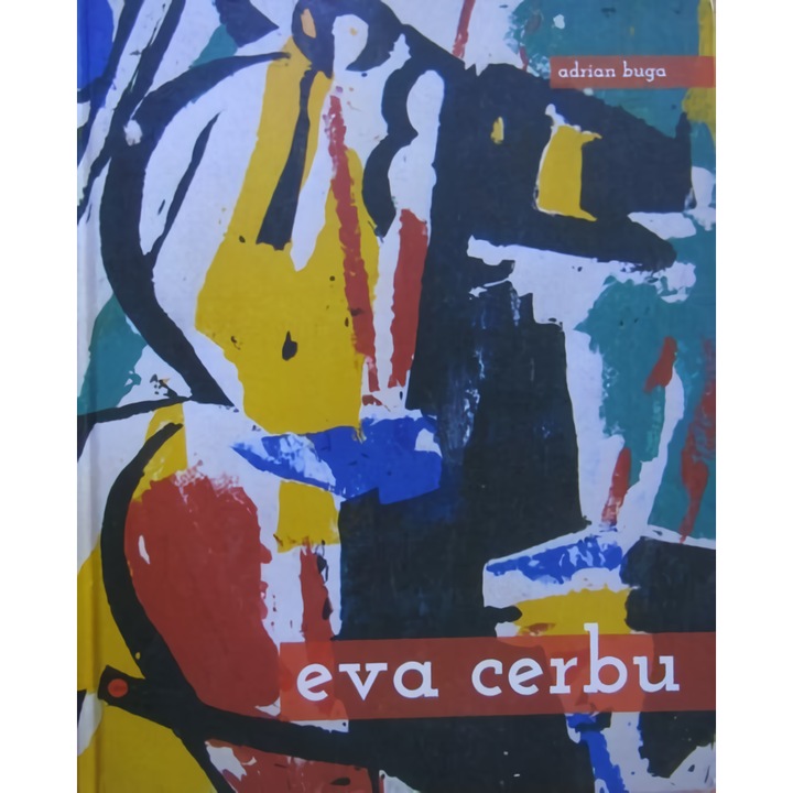 Eva Cerbu, Monografie - Adrian Buga, Andreea Buga