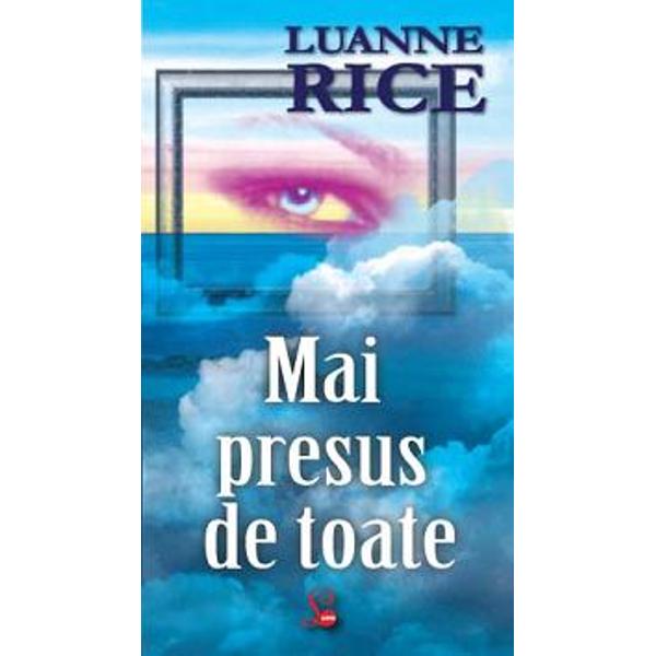 Mai presus de toate - Luanne Rice