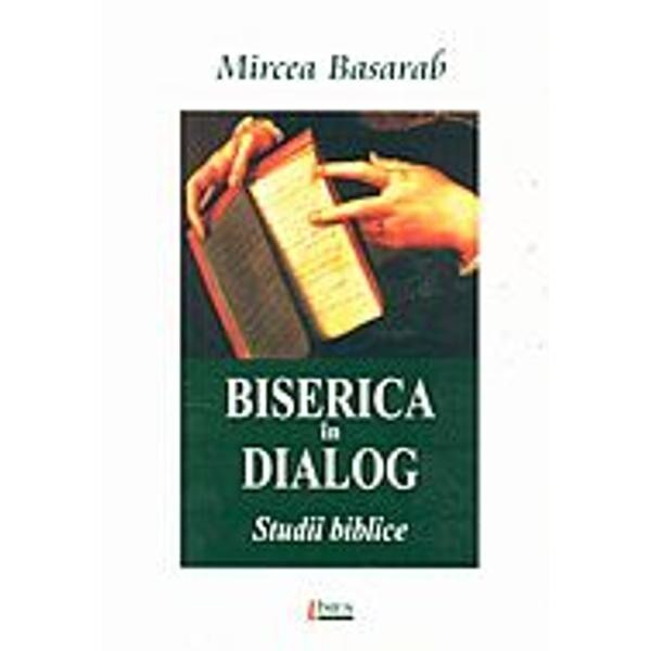 Biserica in dialog. Studii biblice - Mircea Basarab