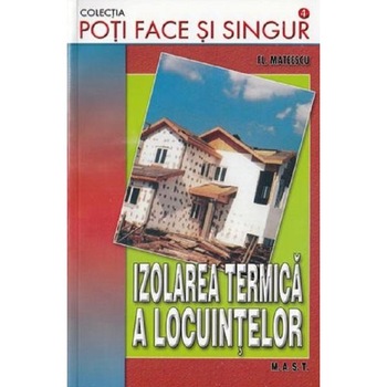 Izolarea termica a locuintelor - Fl. Mateescu Izolarea termica a locuintelor - Fl. Mateescu