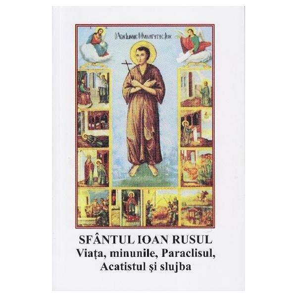 Viata, minunile, paraclisul, acatistul si slujba - Sfantul Ioan Rusul