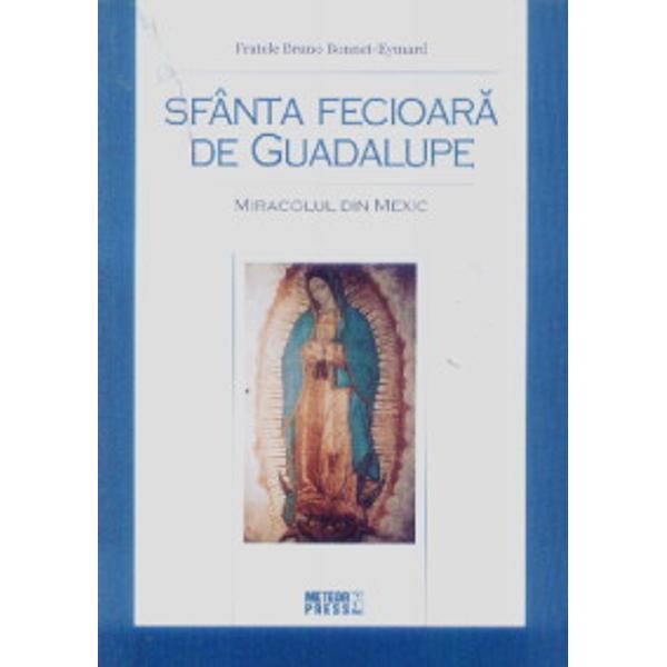 Sfanta Fecioara de Guadalupe - Bruno Bonnet-Eymard