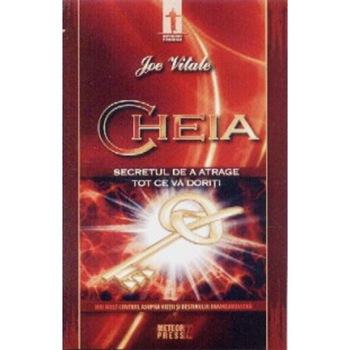 Cheia, secretul de a atrage tot ce va doriti - Joe Vitale Cheia, secretul de a atrage tot ce va doriti - Joe Vitale