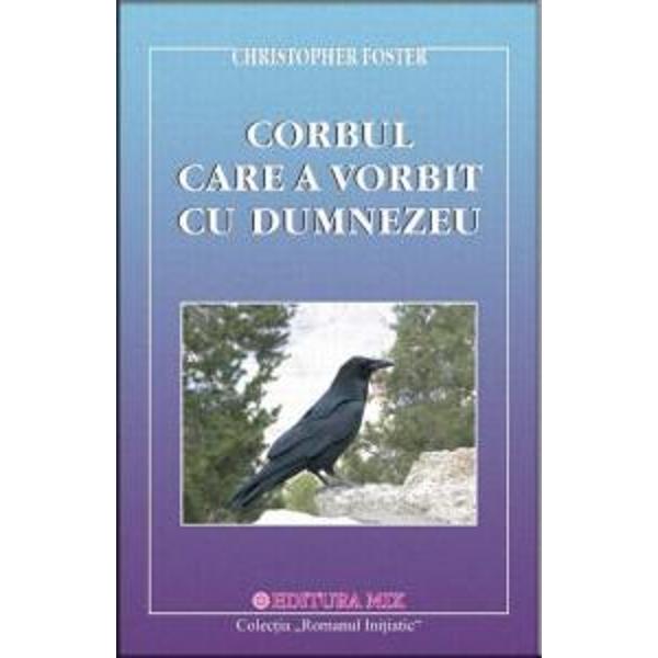 Corbul care a vorbit cu Dumnezeu - Ch. Foster
