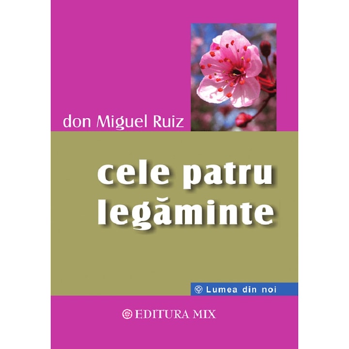 Cele Patru Legaminte, Cartea Intelepciunii Toltece - Don Miguel Ruiz