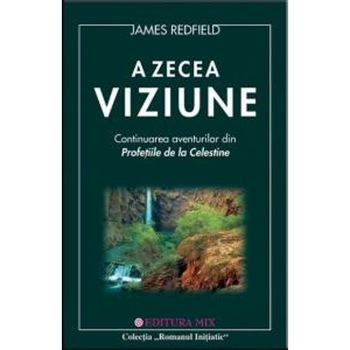 A Zecea Viziune - James Redfield A Zecea Viziune - James Redfield