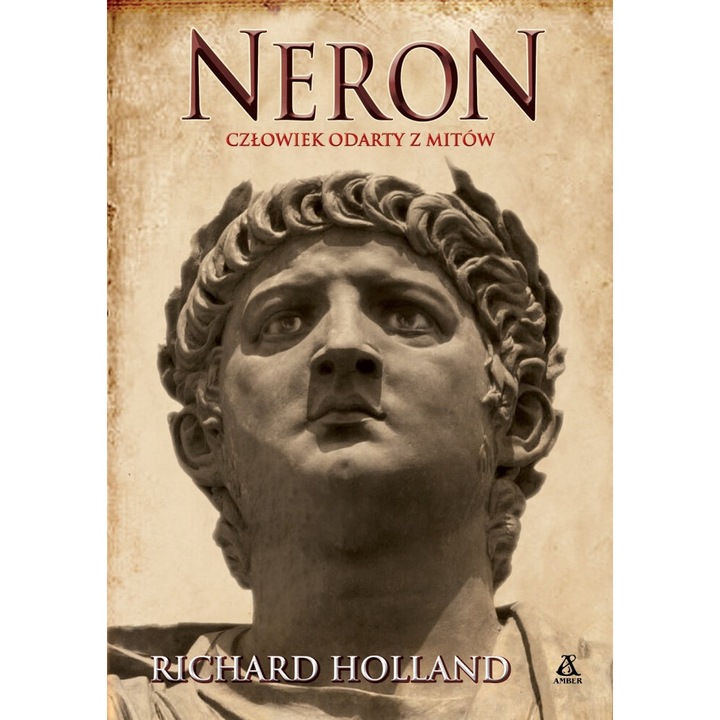 Neron. Człowiek odarty z mitów, Richard Holland, 2024