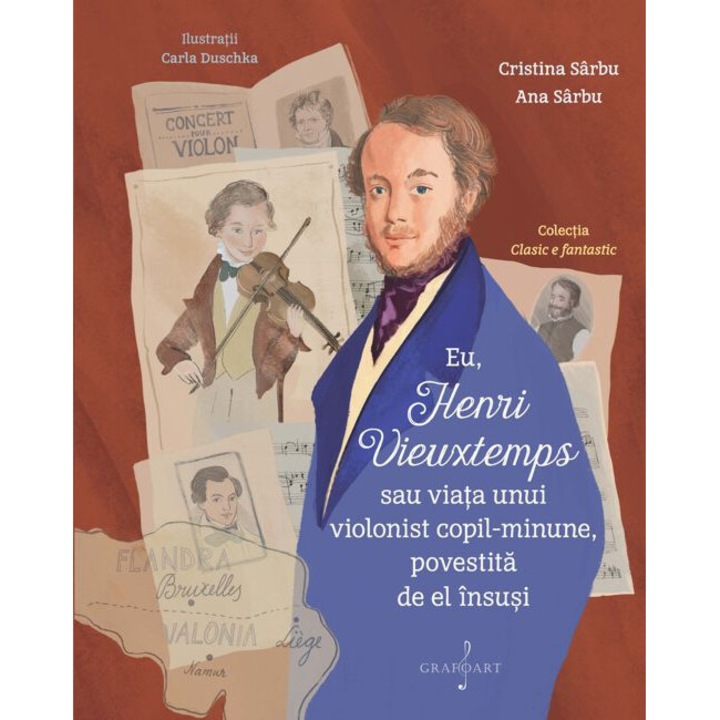 Eu, Henri Vieuxtemps sau viata unui violonist copil-minune, povestita de el insusi - Cristina Sarbu; Ana Sarbu