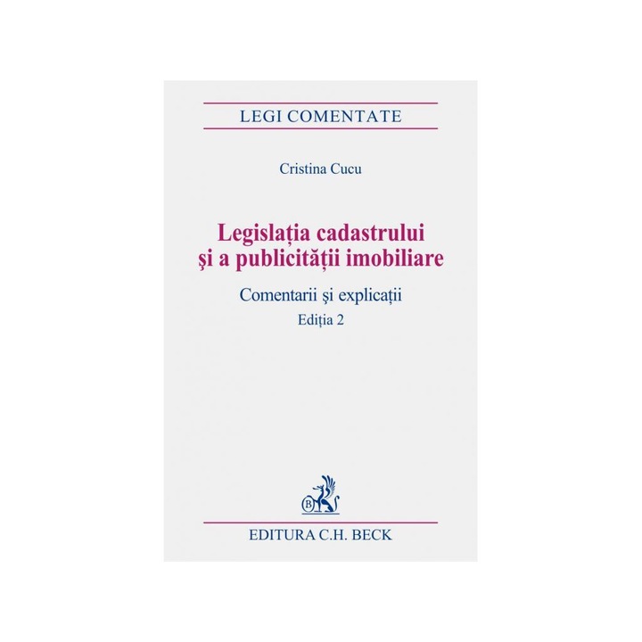 Legislatia cadastrului si a publicitatii imobiliare. Comentarii si explicatii. Editia 2
