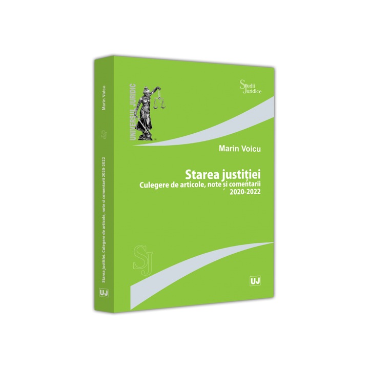 Starea justitiei. Culegere de articole, note si comentarii 2020-2022