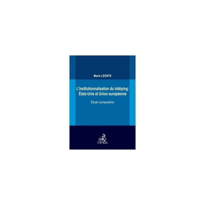 L'institutionnalisation du lobbying: États-Unis et Union européenne. Étude comparative