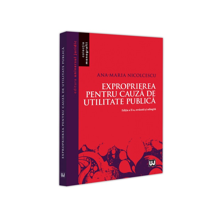 Exproprierea pentru cauza de utilitate publica. Editia a II-a, revazuta si adaugita