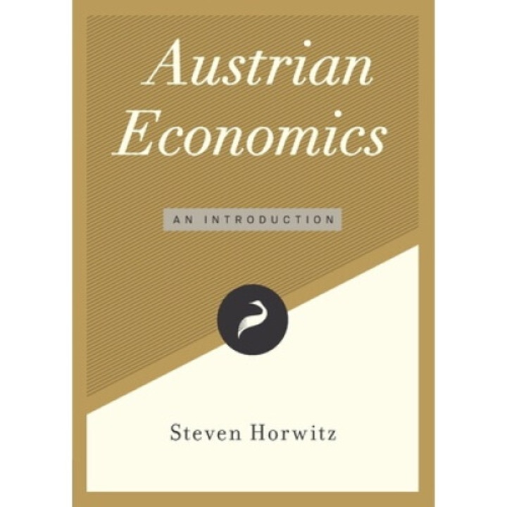 Austrian Economics: An Introduction - Steven Horwitz