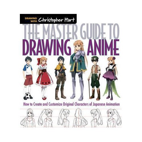 The Master Guide to Drawing Anime - Christopher Hart