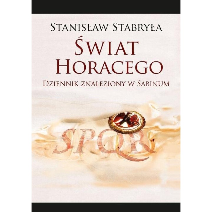 Saptamana Horacego, Stanislaw Stabryla, 2017, 17x25 cm, 264 pagini, hardcover