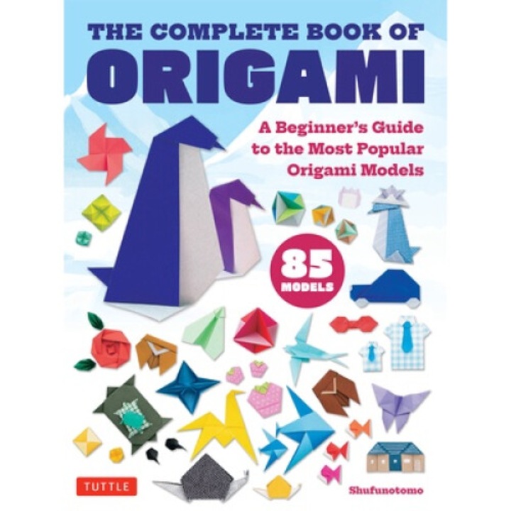 The Complete Book Of Origami: A Beginner's Guide To Folding The Most Popular Origami Models - Shufunotomo