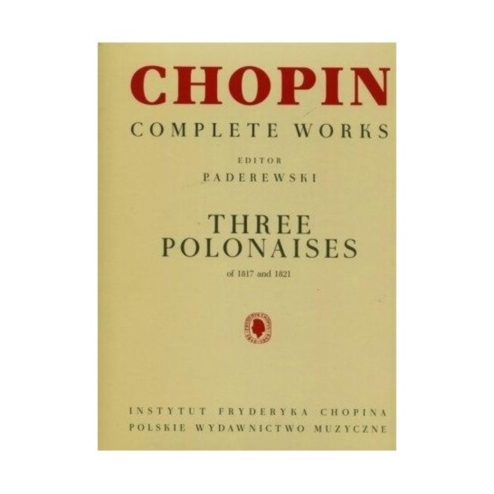 Chopin. Lucrari complete. Trei poloneze 1817-1821, 1998, brosata, 306x238 mm, 12 pagini