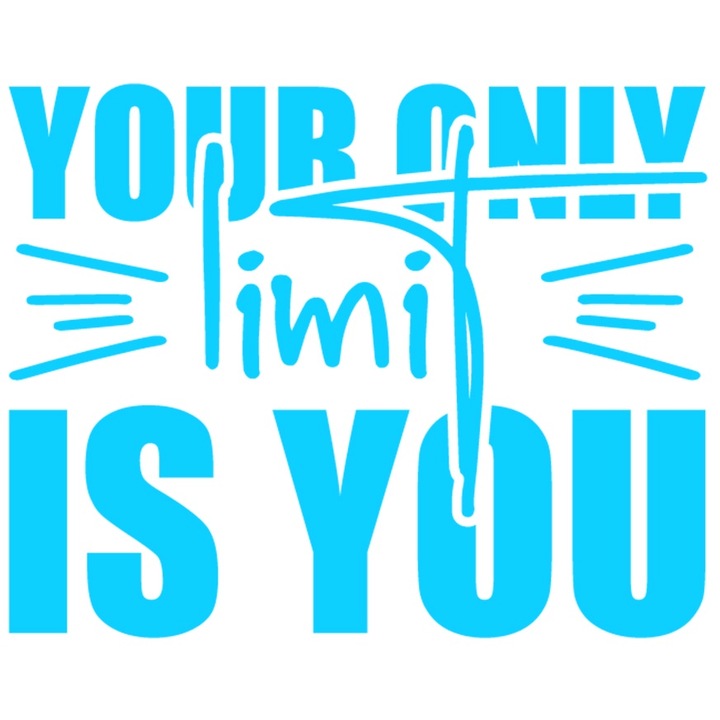 Sticker Exterior cu text motivational in limba engleza "Your only limit is you" - singura ta limita esti tu, Vinyl Albastru, 20 cm