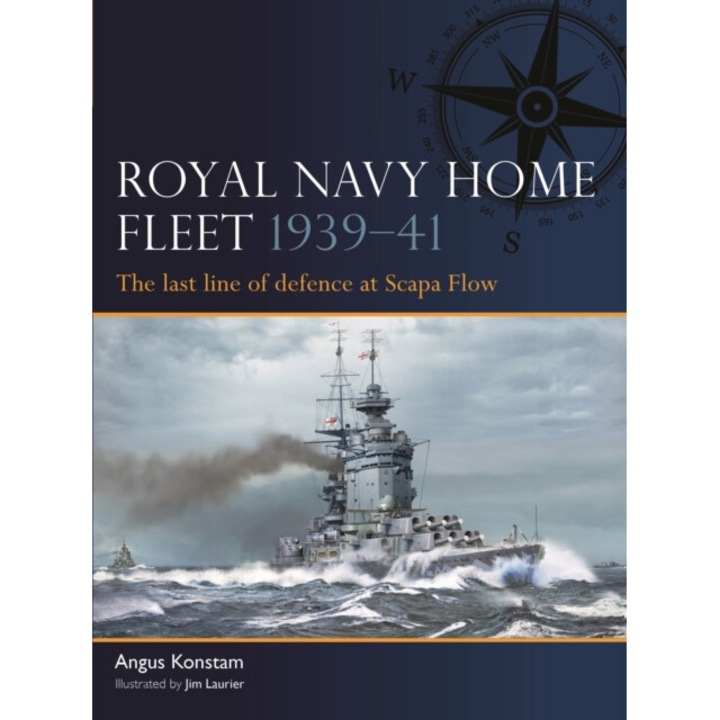 Royal Navy Home Fleet 1939-41: The Last Line Of Defence At Scapa Flow - Angus Konstam