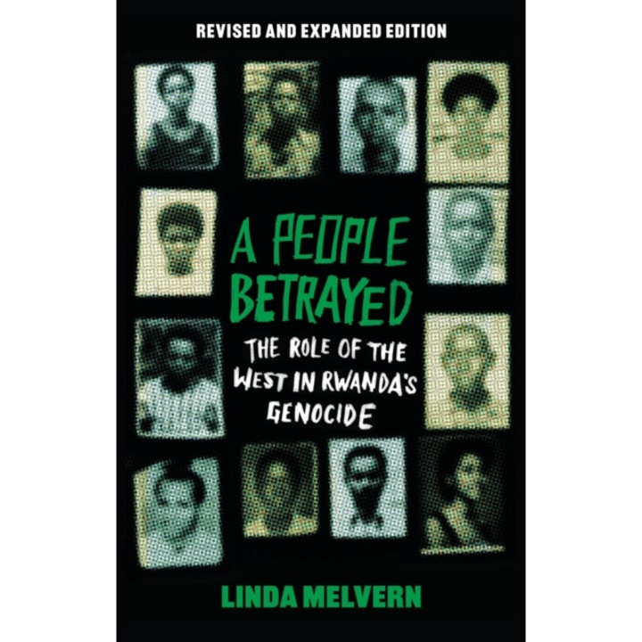 A People Betrayed: The Role Of The West In Rwanda's Genocide, Revised And Expanded Edition - Linda Melvern