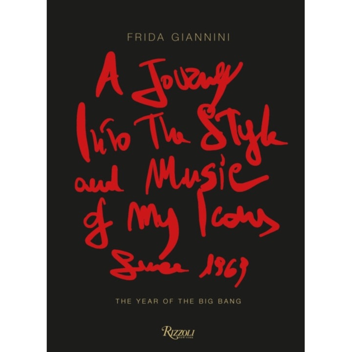A Journey Into The Style And Music Of My Icons Since 1969: The Year Of The Big Bang - Frida Giannini