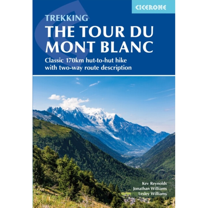 Trekking The Tour Du Mont Blanc: Classic 170km Hut-to-hut Hike With Two-way Route Description - Kev Reynolds