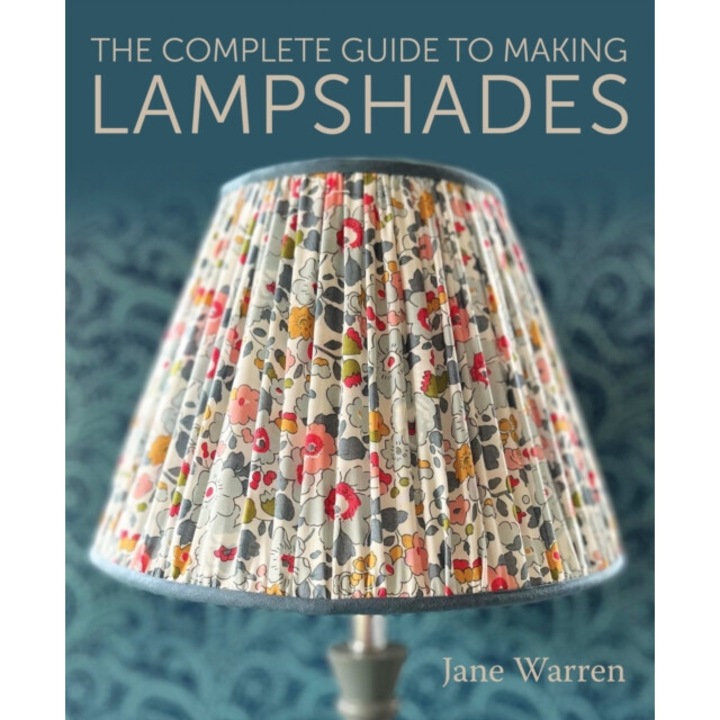 The Complete Guide To Making Lampshades - Jane Warren