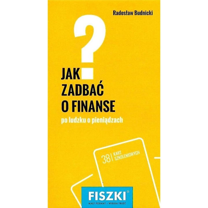 Fiszki. Jak zadbac o finanse?, Radoslaw Budnicki, 2019, 80 pagini, 7,4x12,5x1,5 cm