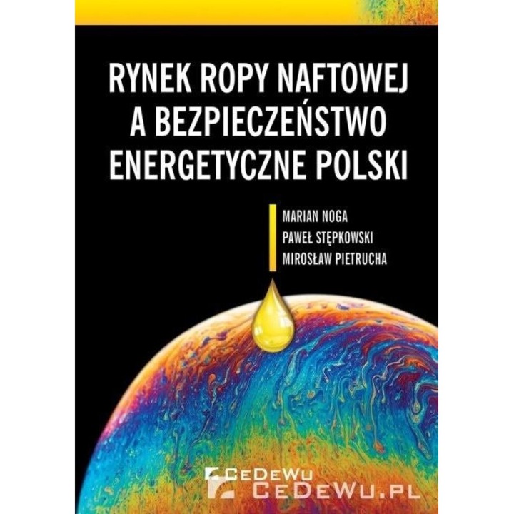Rynek ropy naftowej a bezpieczenstwo, Marian Noga, Pawel Stepkowski, Miroslaw Pietrucha, 2019