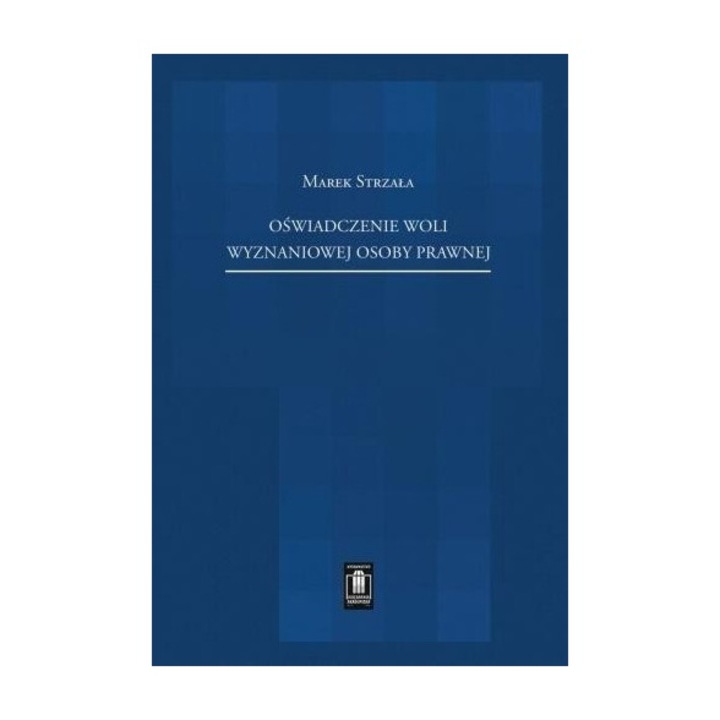 Oswiadczenie woli wyznaniowej osoby prawnej, Marek Strzala, 2020, 774 pagini, hardcover