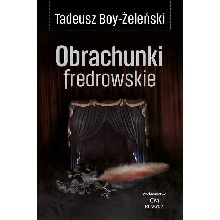 Klasyka. Obrachunki fredrowskie, Tadeusz Boy Zelenski, 2020, 250 pagini, 13x19,5 cm
