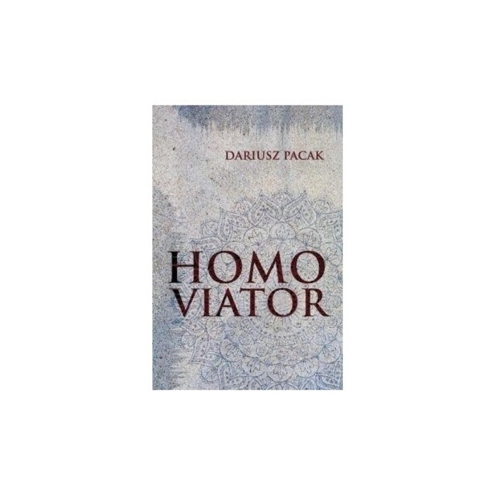 Homo Viator, Dariusz Pacak, 2019, 14,7x22 cm, 283 pagini