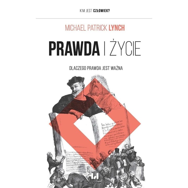 Prawda i zycie, Michael Patrick Lynch, 2020, 492 pagini