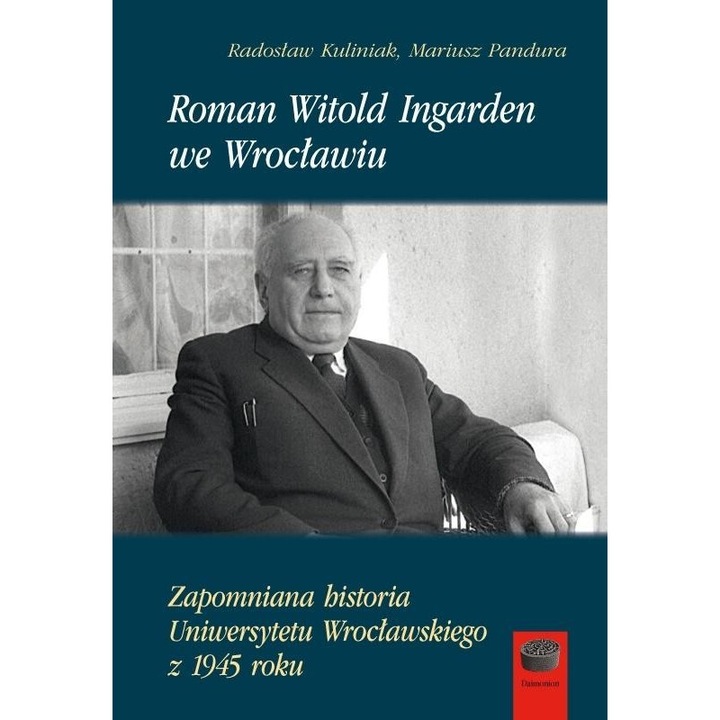 Roman Witold Ingarden, Mariusz Pandura, Radoslaw Kuliniak, 2020, 15x21 cm, 184 pagini, hardcover
