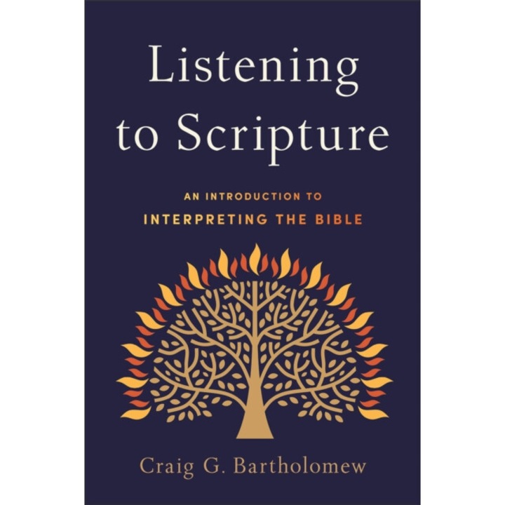 Listening To Scripture: An Introduction To Interpreting The Bible - Craig G. Bartholomew