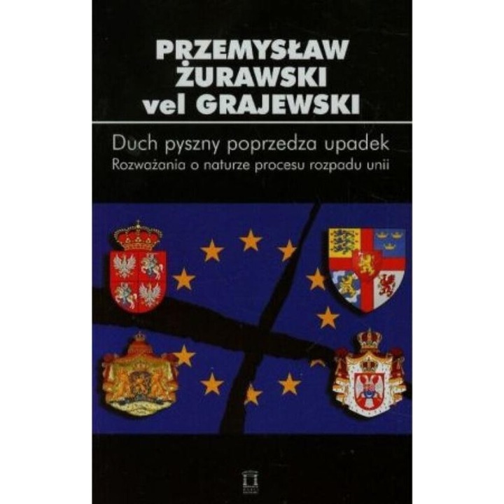 Duch pyszny poprzedza upadek, Przemyslaw Zurawski Grajewski, 2012, 12x19,5 cm, 216 pagini