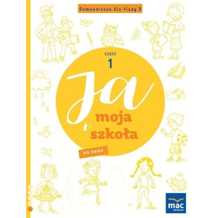 Ja i Moja Szkola na nowo. Domowniczek SP 3 cz.1, Jolanta Faliszewska, 2019, 20,5x27,5 cm, 64 pagini