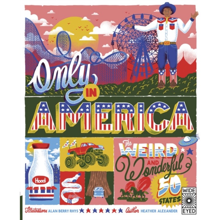 Only In America: The Weird And Wonderful 50 States - Heather Alexander