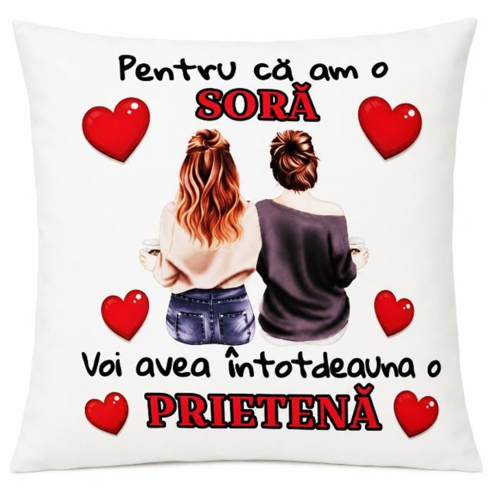 Perna personalizata cu mesaj'' Pentru ca am o sora, voi avea intotdeauna o prietena'', marime 40x40 cm, alb