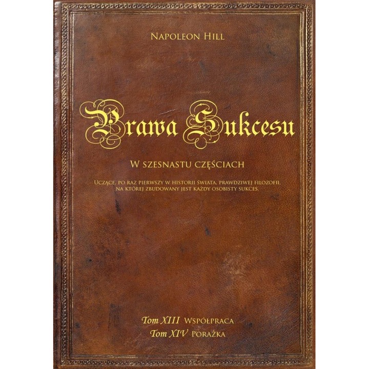 Prawa sukcesu, Tom XIII i Tom XIV - Napoleon Hill