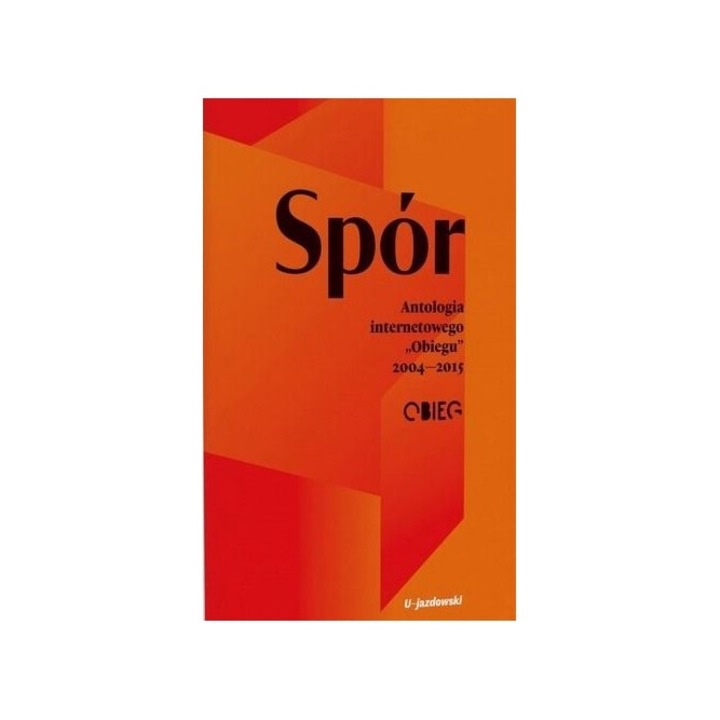 Spór, Antologia internetowego Obiegu 2004-2015 - CSW Zamek Ujazdowski