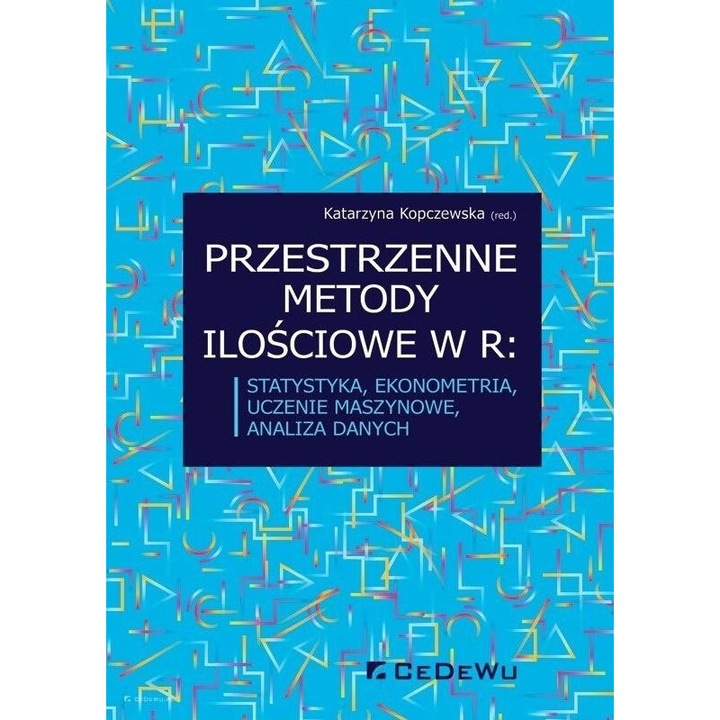 Przestrzenne metody ilościowe w R - red. Katarzyna Kopczewska