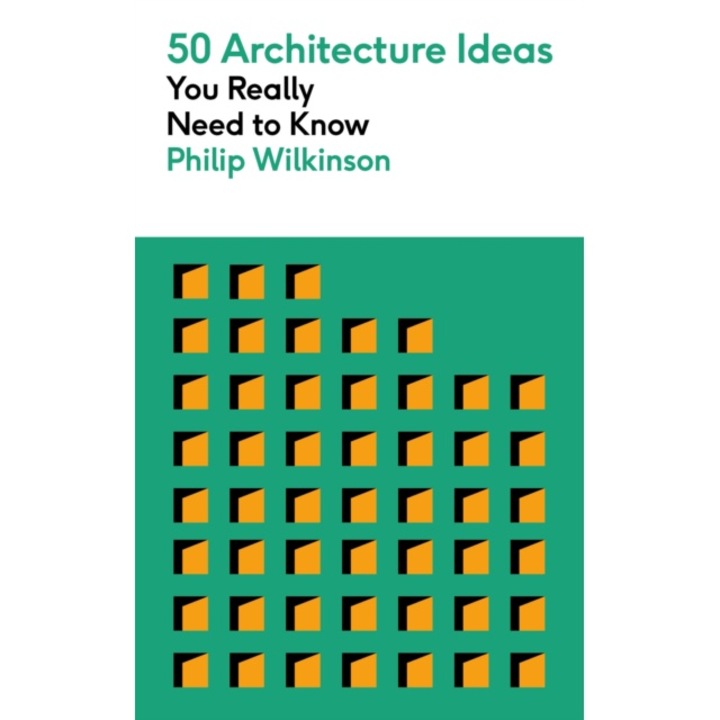 50 Architecture Ideas You Really Need To Know - Philip Wilkinson