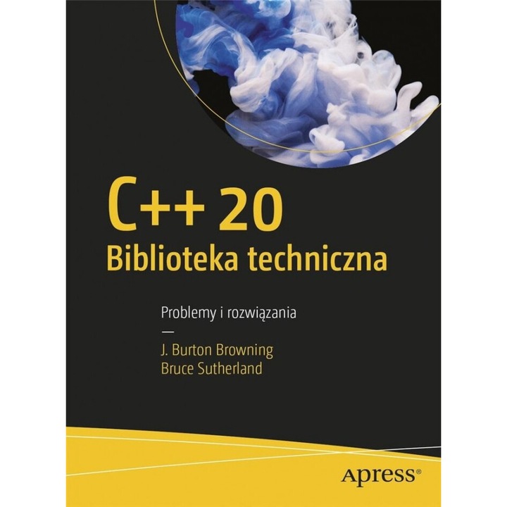 C++20 Biblioteka tehnica, Apress, J. Burton Browning/Bruce Sutherland, 2020
