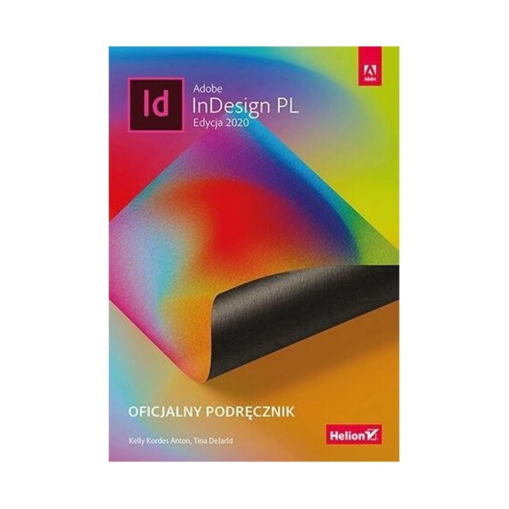 Adobe InDesign PL. Oficjalny podręcznik 2020, Kelly Kordes Anton, Tina DeJarld, HELION