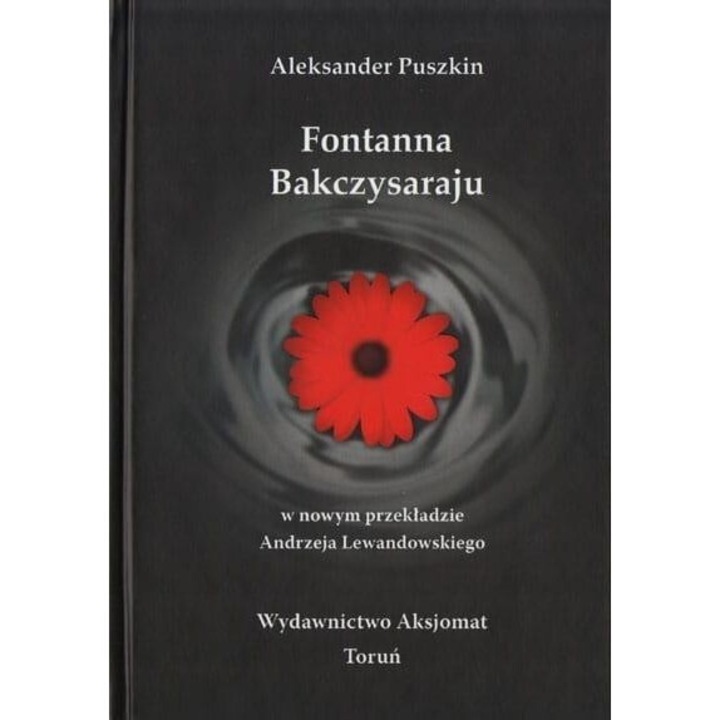 Fontanna Bakczysaraju, Aleksander Puszkin, 2015, Aksjomat Piotr Nodzyński