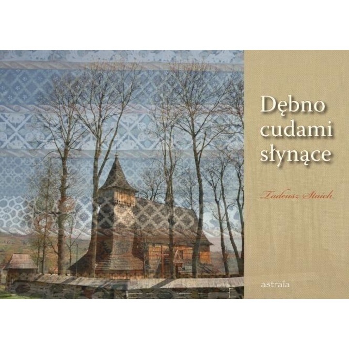 Debno cudami slynace, Tadeusz Staich, 2011, Astraia